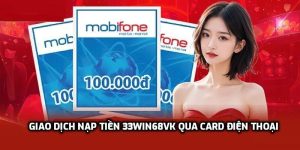 Giao dịch nạp tiền 33win68vk qua card điện thoại